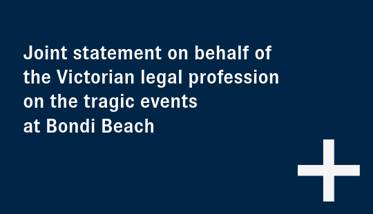 Joint statement on behalf of the Victorian legal profession on the tragic events at Bondi Beach